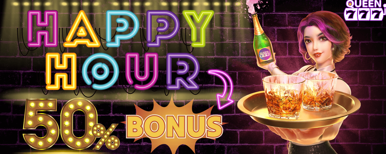 Queen777 Happy Hour 50% Bonus